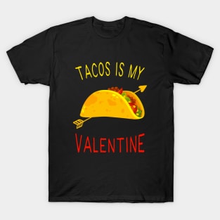 Tacos Is My Valentine T-Shirt